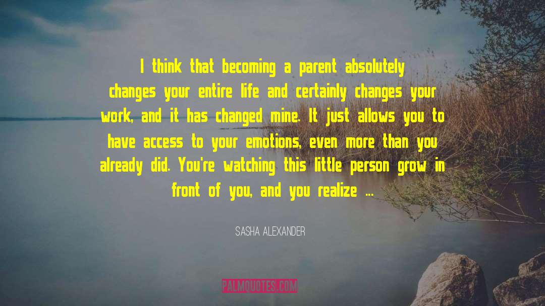 Sasha Alexander Quotes: I think that becoming a