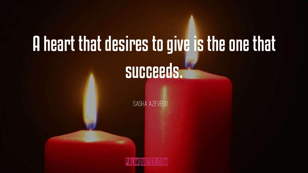 Sasha Azevedo Quotes: A heart that desires to