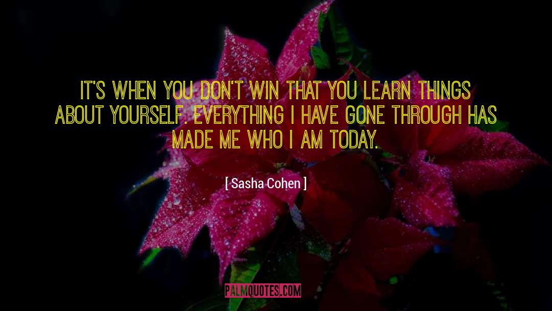 Sasha Cohen Quotes: It's when you don't win