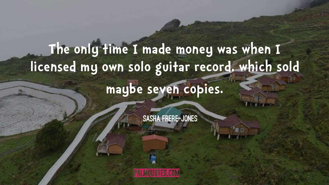 Sasha Frere-Jones Quotes: The only time I made