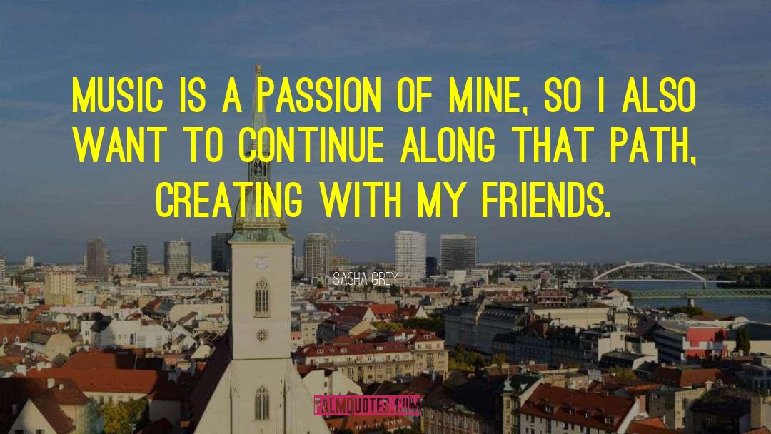Sasha Grey Quotes: Music is a passion of