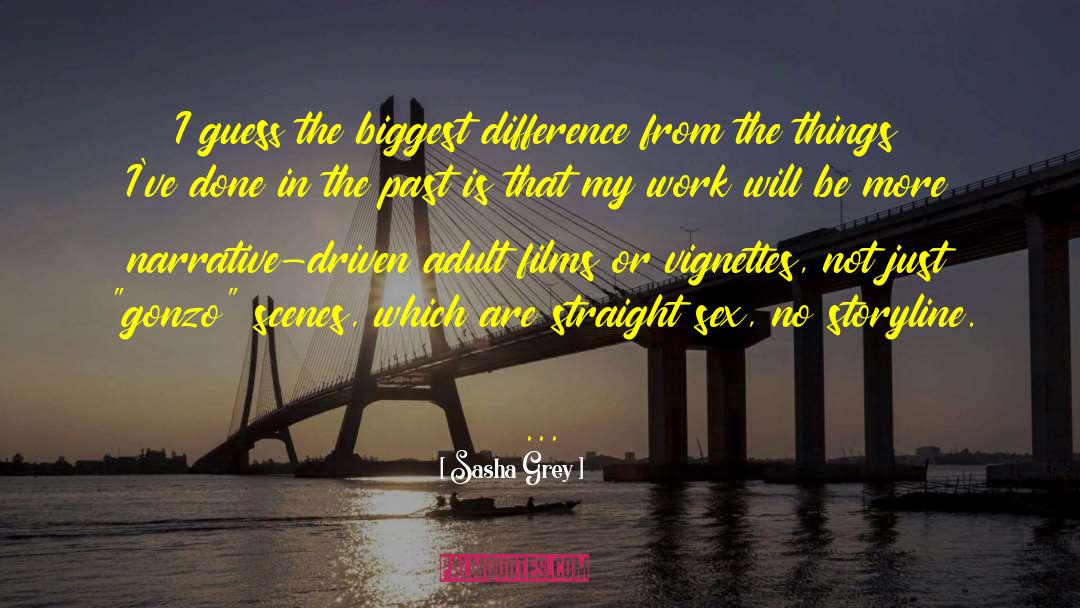 Sasha Grey Quotes: I guess the biggest difference