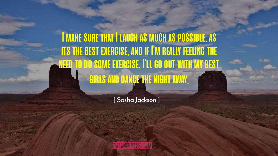 Sasha Jackson Quotes: I make sure that I
