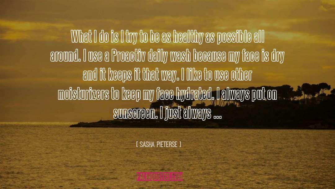 Sasha Pieterse Quotes: What I do is I