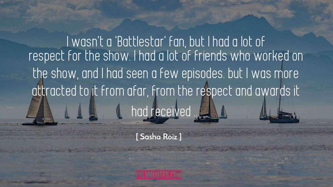 Sasha Roiz Quotes: I wasn't a 'Battlestar' fan,