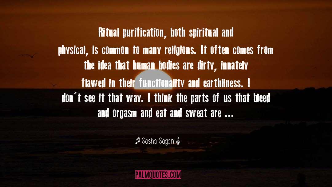 Sasha Sagan Quotes: Ritual purification, both spiritual and