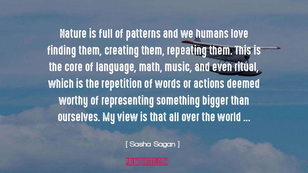 Sasha Sagan Quotes: Nature is full of patterns