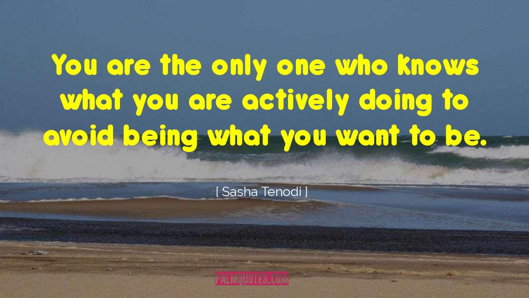 Sasha Tenodi Quotes: You are the only one