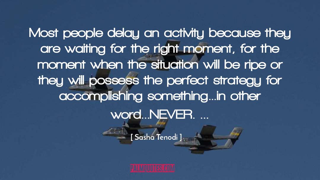 Sasha Tenodi Quotes: Most people delay an activity