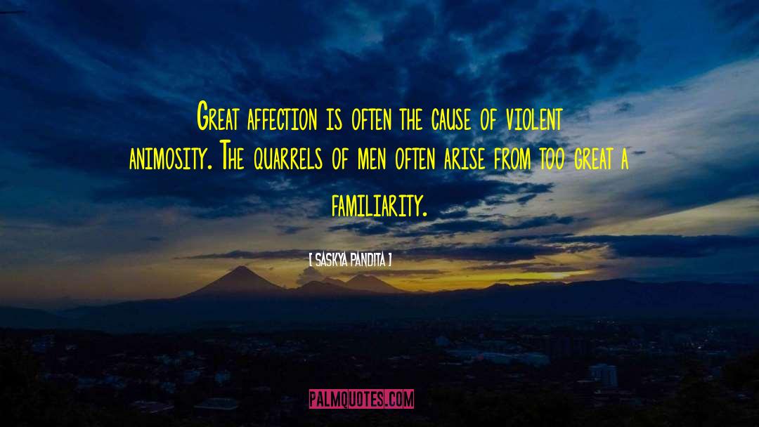 Saskya Pandita Quotes: Great affection is often the