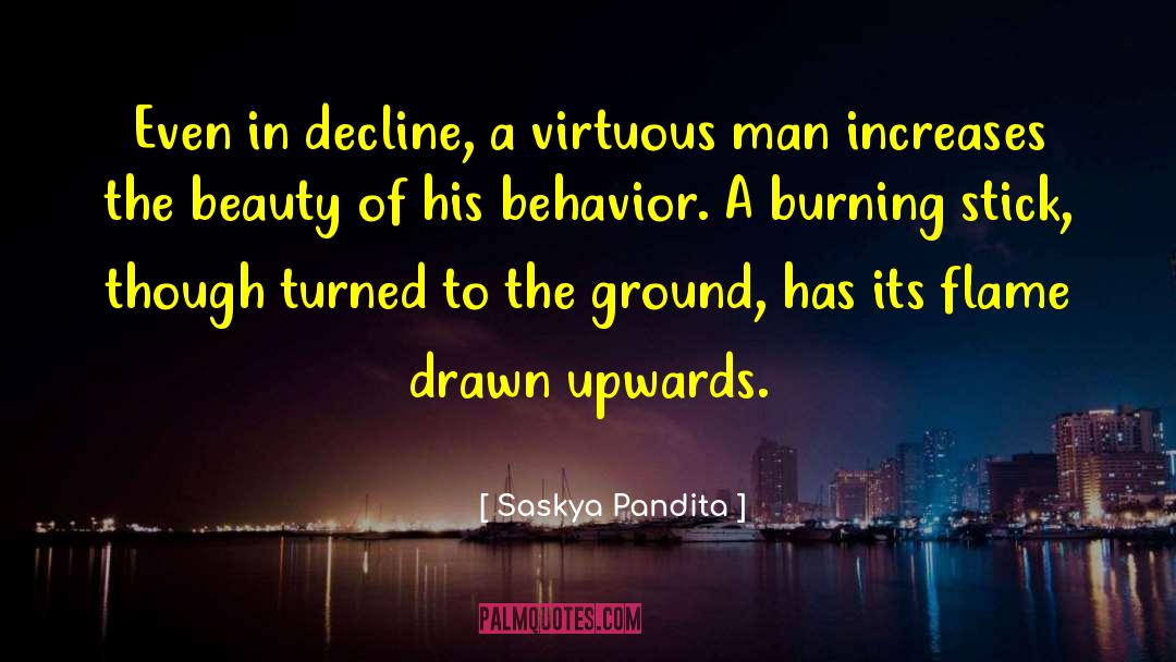 Saskya Pandita Quotes: Even in decline, a virtuous