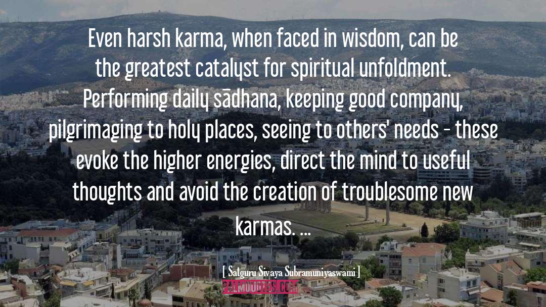 Satguru Sivaya Subramuniyaswami Quotes: Even harsh karma, when faced