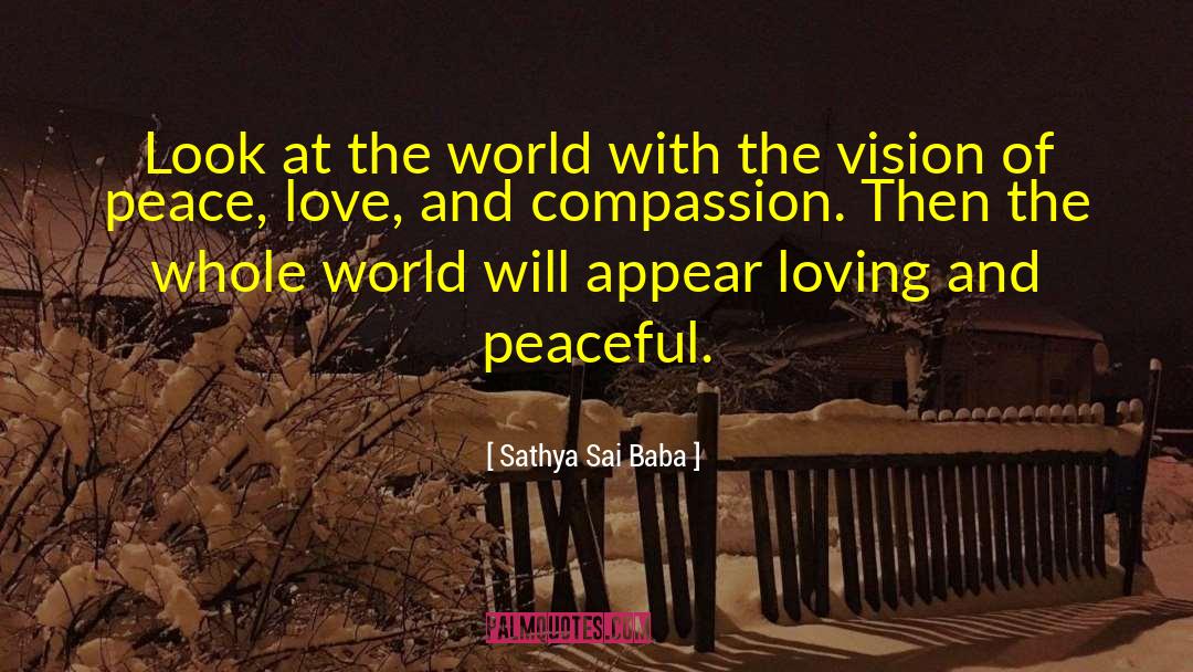 Sathya Sai Baba Quotes: Look at the world with