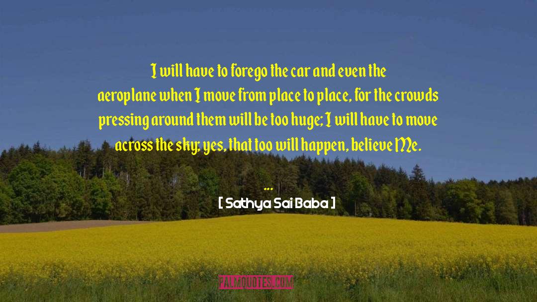 Sathya Sai Baba Quotes: I will have to forego