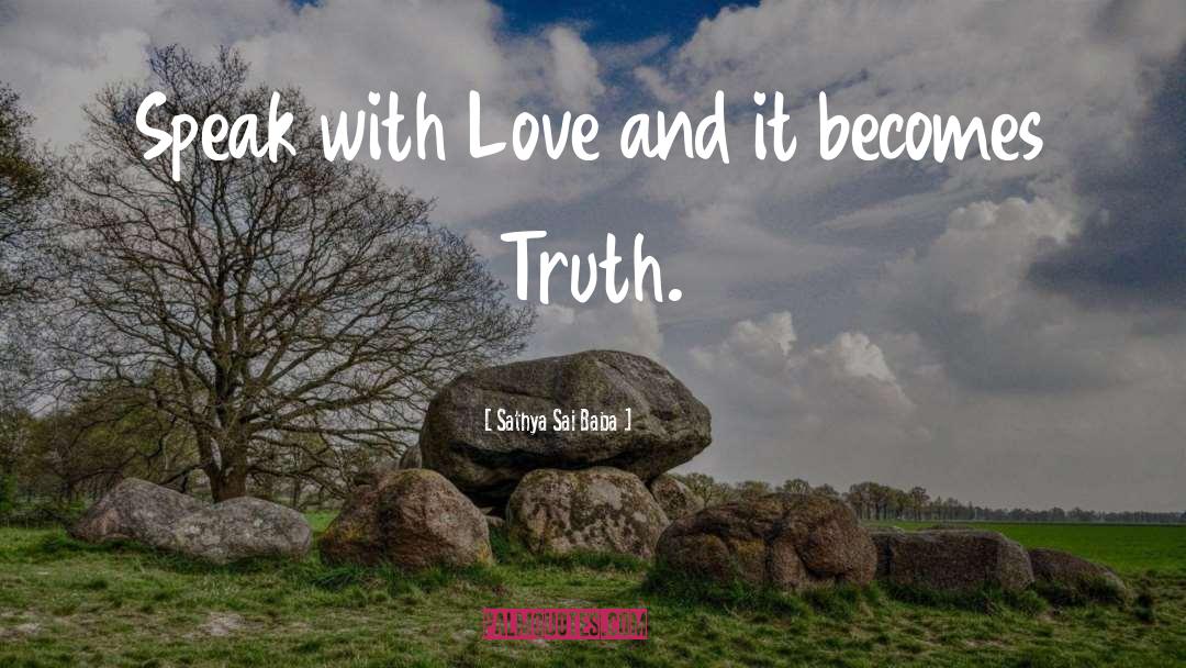 Sathya Sai Baba Quotes: Speak with Love and it