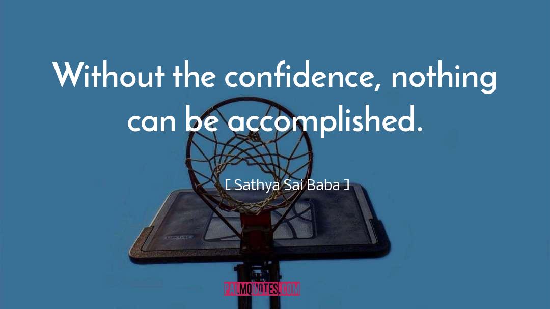 Sathya Sai Baba Quotes: Without the confidence, nothing can