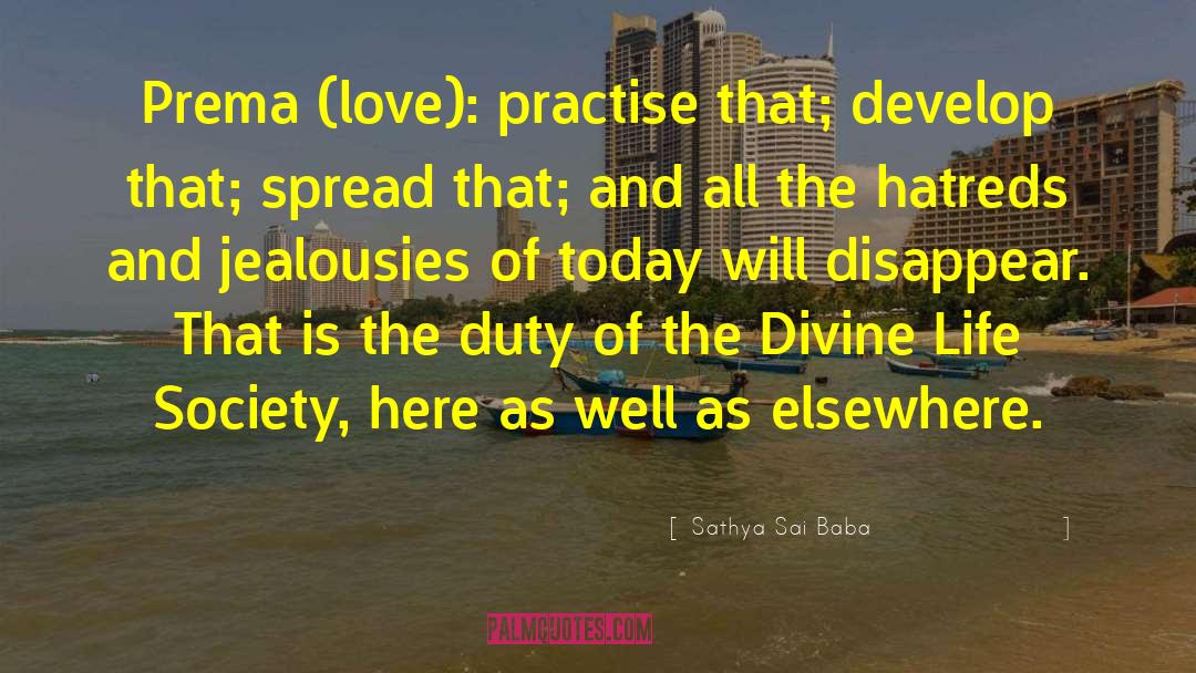 Sathya Sai Baba Quotes: Prema (love): practise that; develop