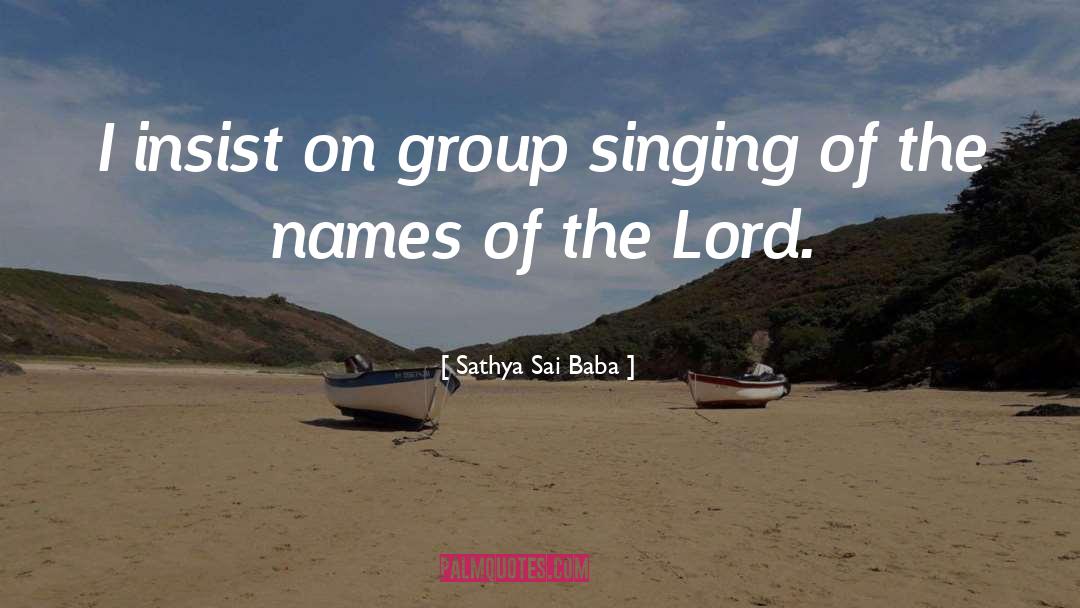 Sathya Sai Baba Quotes: I insist on group singing