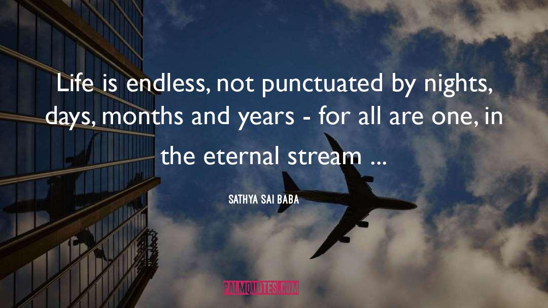 Sathya Sai Baba Quotes: Life is endless, not punctuated