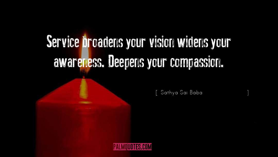 Sathya Sai Baba Quotes: Service broadens your vision widens