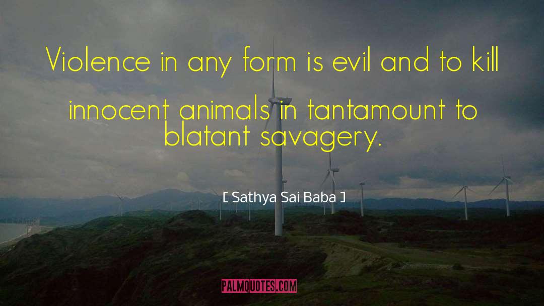 Sathya Sai Baba Quotes: Violence in any form is