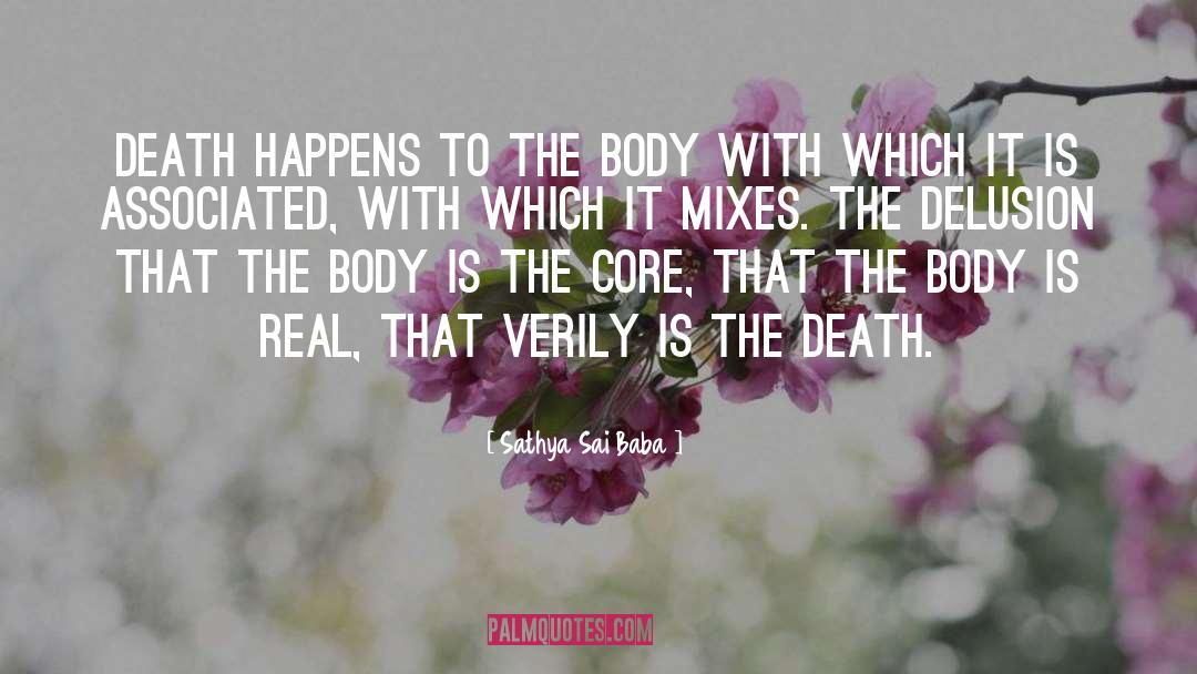 Sathya Sai Baba Quotes: Death happens to the body