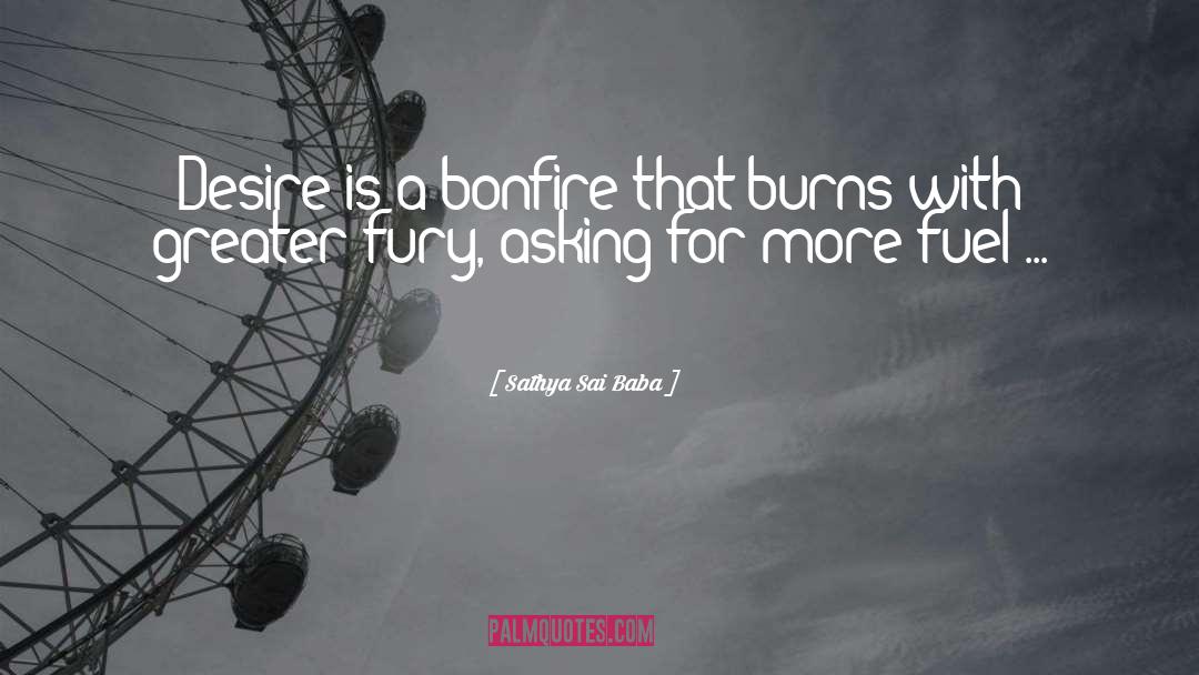 Sathya Sai Baba Quotes: Desire is a bonfire that