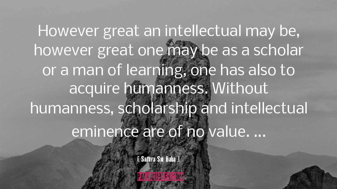 Sathya Sai Baba Quotes: However great an intellectual may