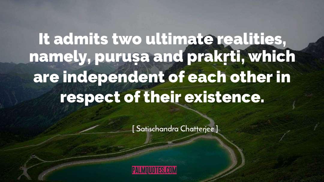 Satischandra Chatterjee Quotes: It admits two ultimate realities,