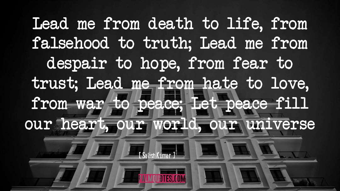 Satish Kumar Quotes: Lead me from death to