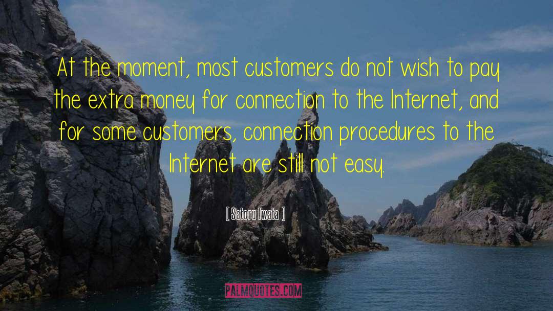 Satoru Iwata Quotes: At the moment, most customers