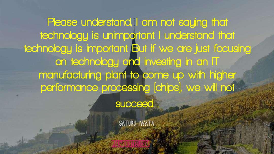 Satoru Iwata Quotes: Please understand, I am not
