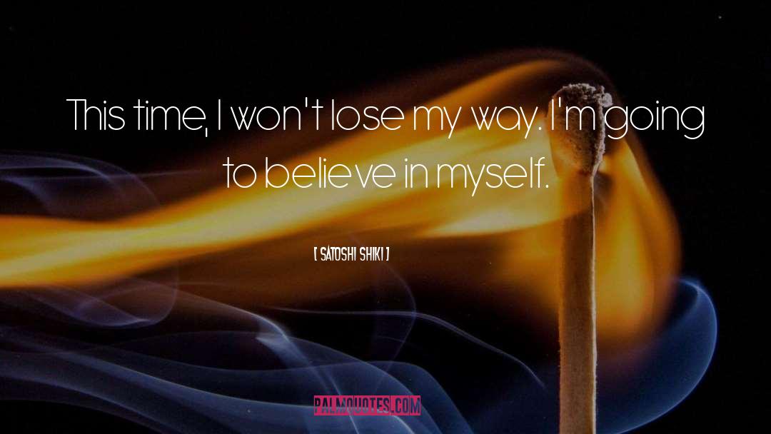 Satoshi Shiki Quotes: This time, I won't lose