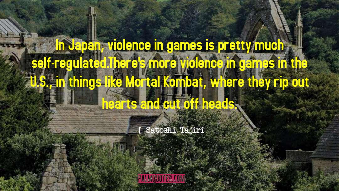 Satoshi Tajiri Quotes: In Japan, violence in games