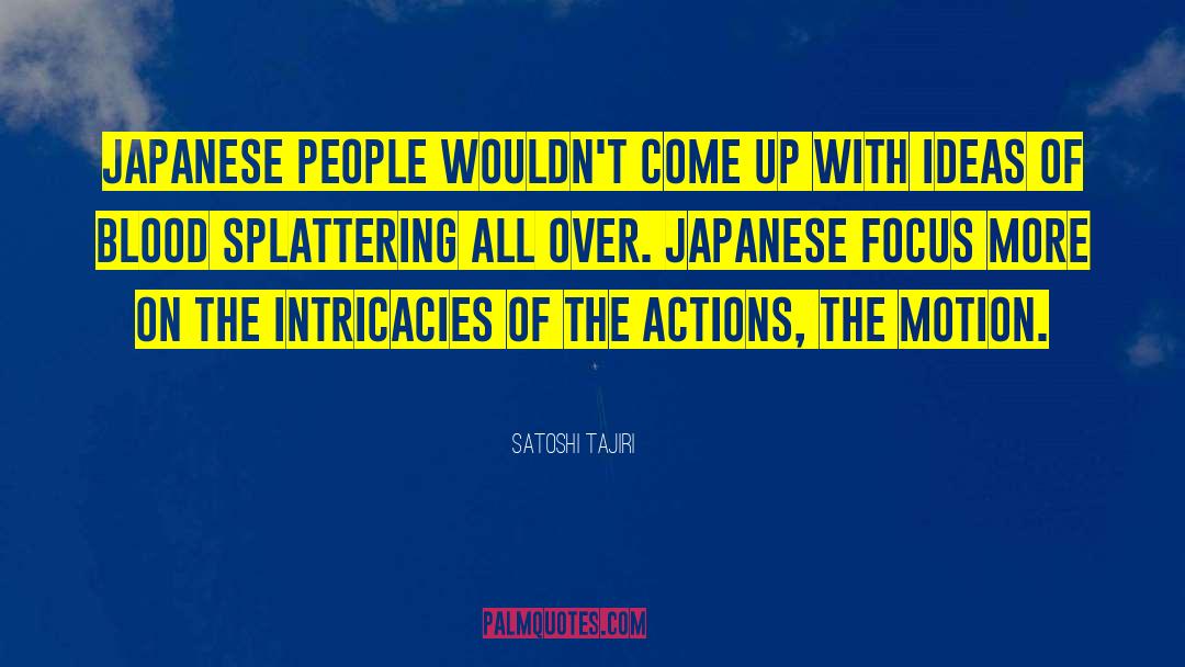 Satoshi Tajiri Quotes: Japanese people wouldn't come up