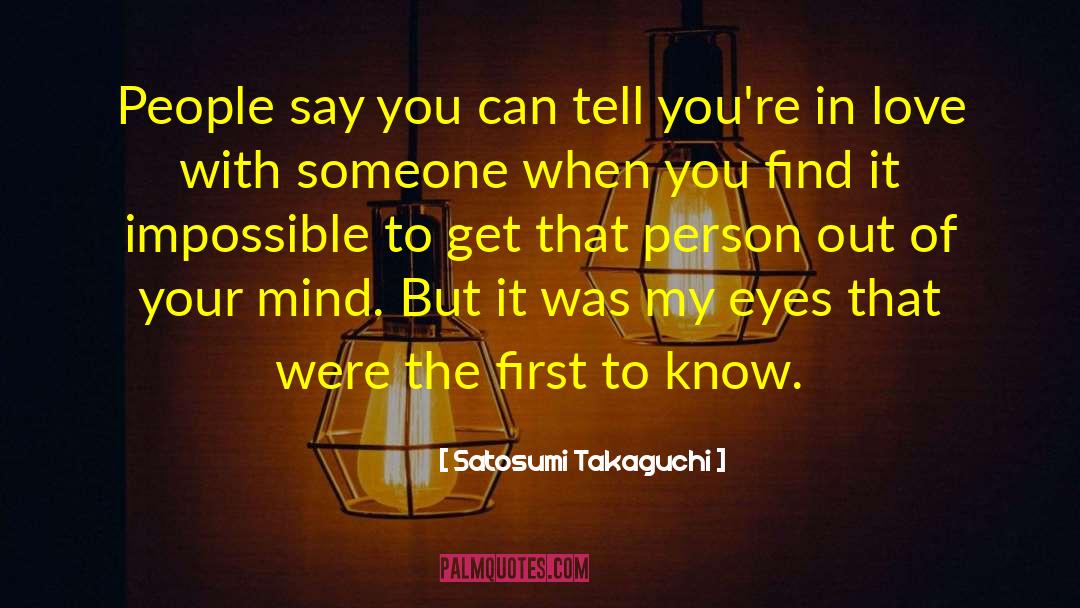 Satosumi Takaguchi Quotes: People say you can tell