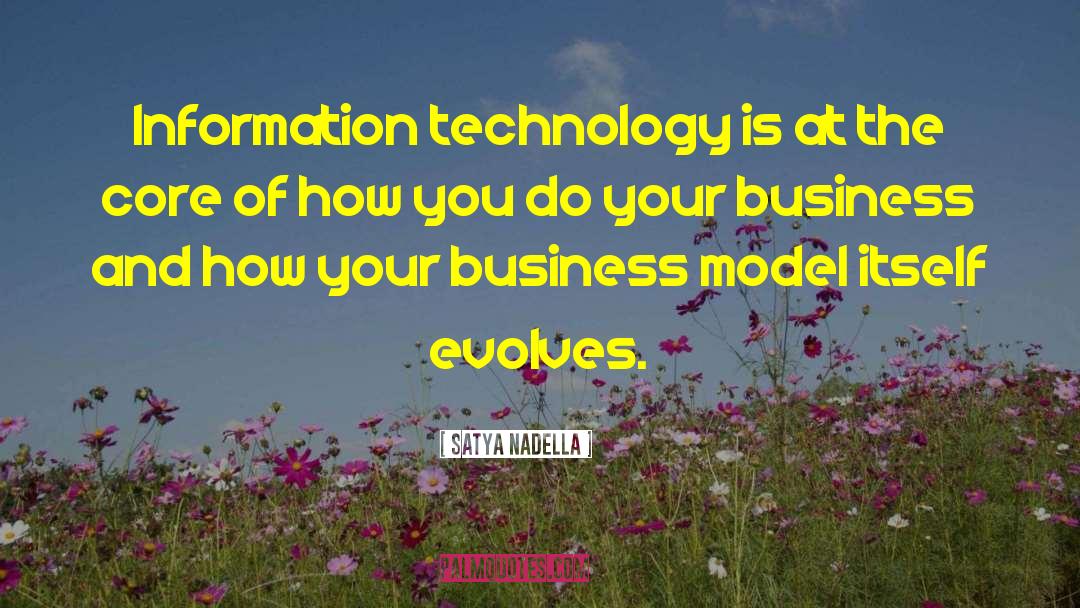 Satya Nadella Quotes: Information technology is at the
