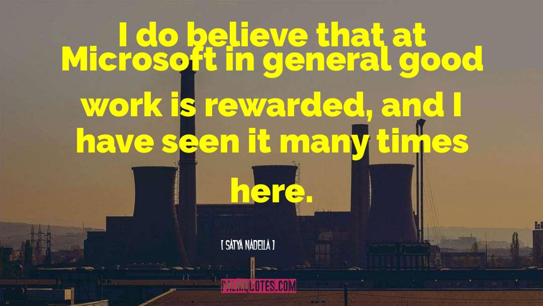 Satya Nadella Quotes: I do believe that at