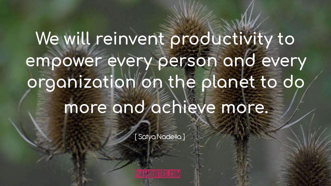 Satya Nadella Quotes: We will reinvent productivity to