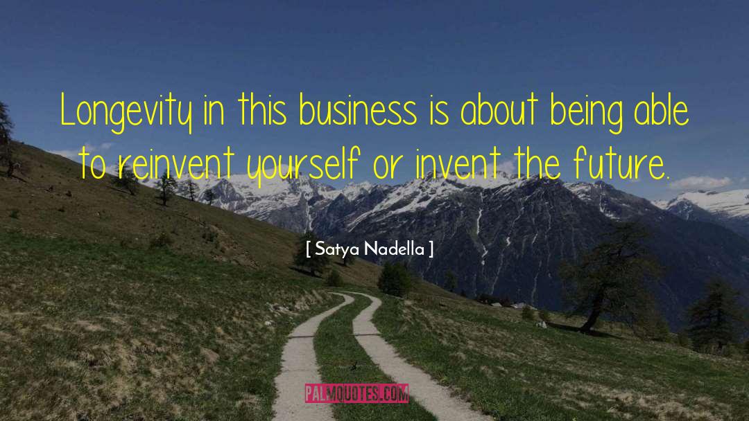 Satya Nadella Quotes: Longevity in this business is