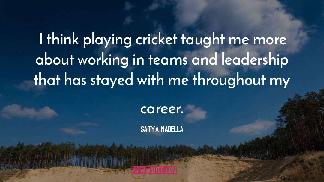 Satya Nadella Quotes: I think playing cricket taught