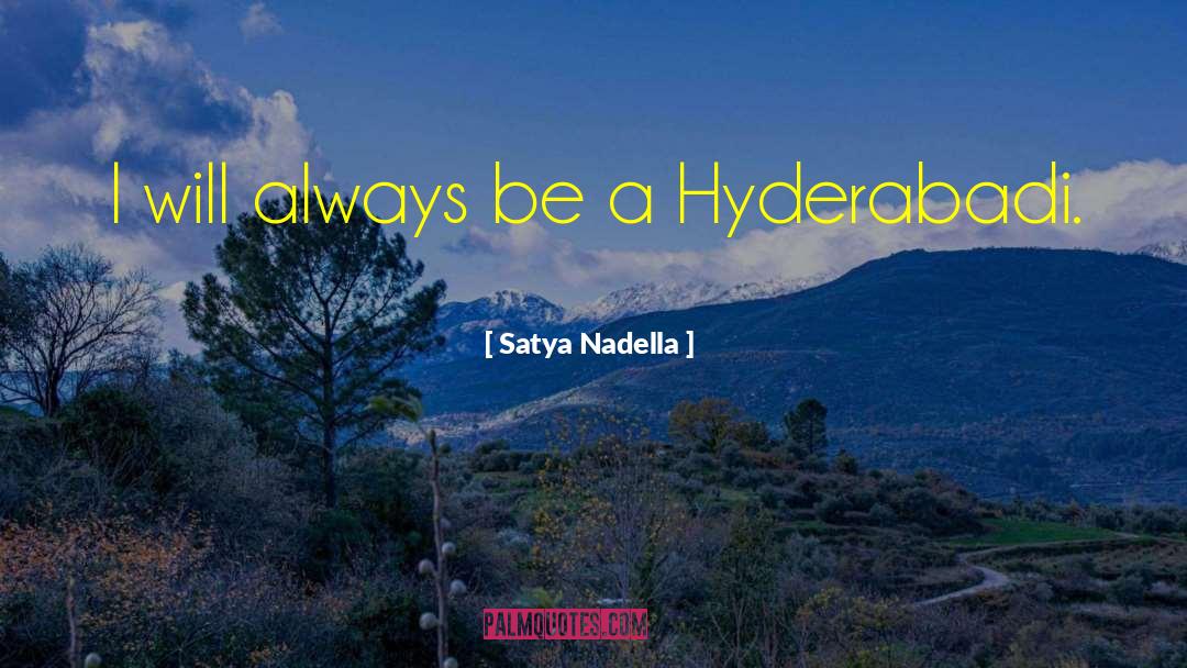 Satya Nadella Quotes: I will always be a