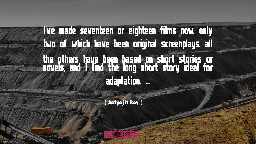 Satyajit Ray Quotes: I've made seventeen or eighteen