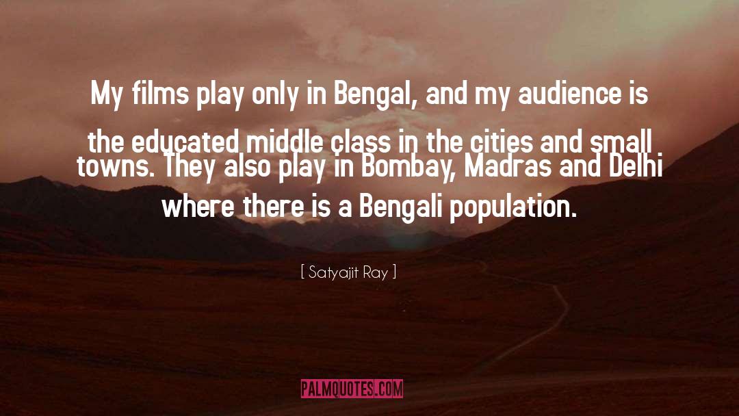 Satyajit Ray Quotes: My films play only in