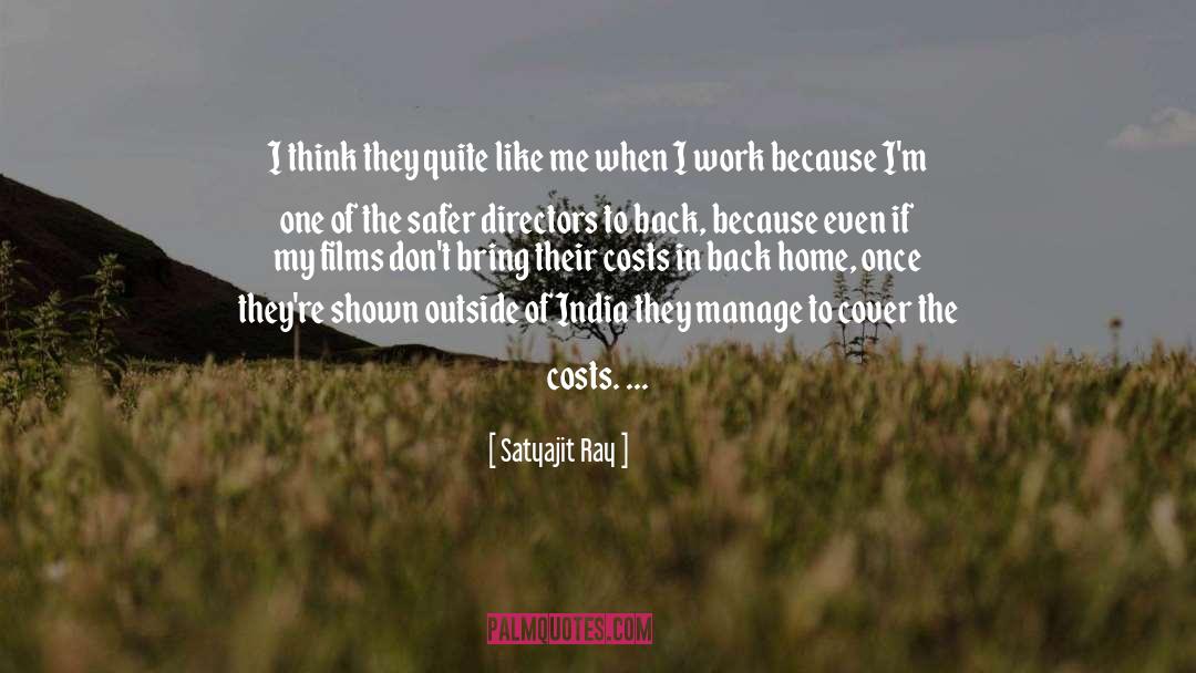 Satyajit Ray Quotes: I think they quite like