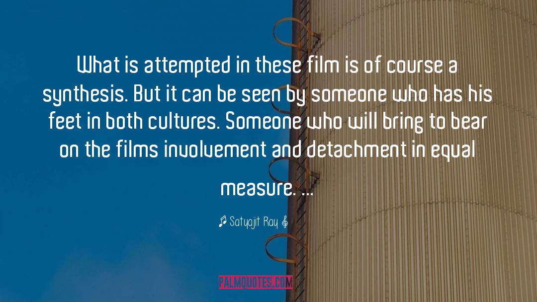 Satyajit Ray Quotes: What is attempted in these