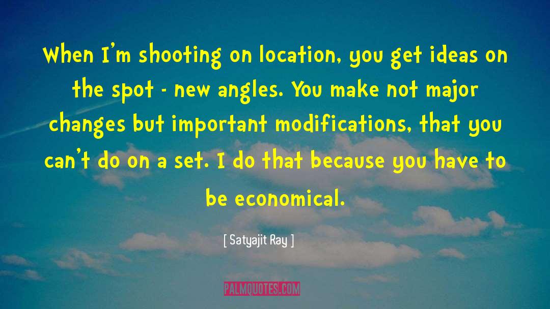 Satyajit Ray Quotes: When I'm shooting on location,