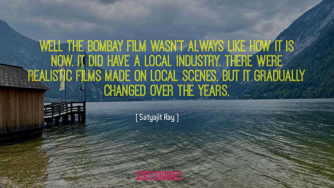 Satyajit Ray Quotes: Well the Bombay film wasn't