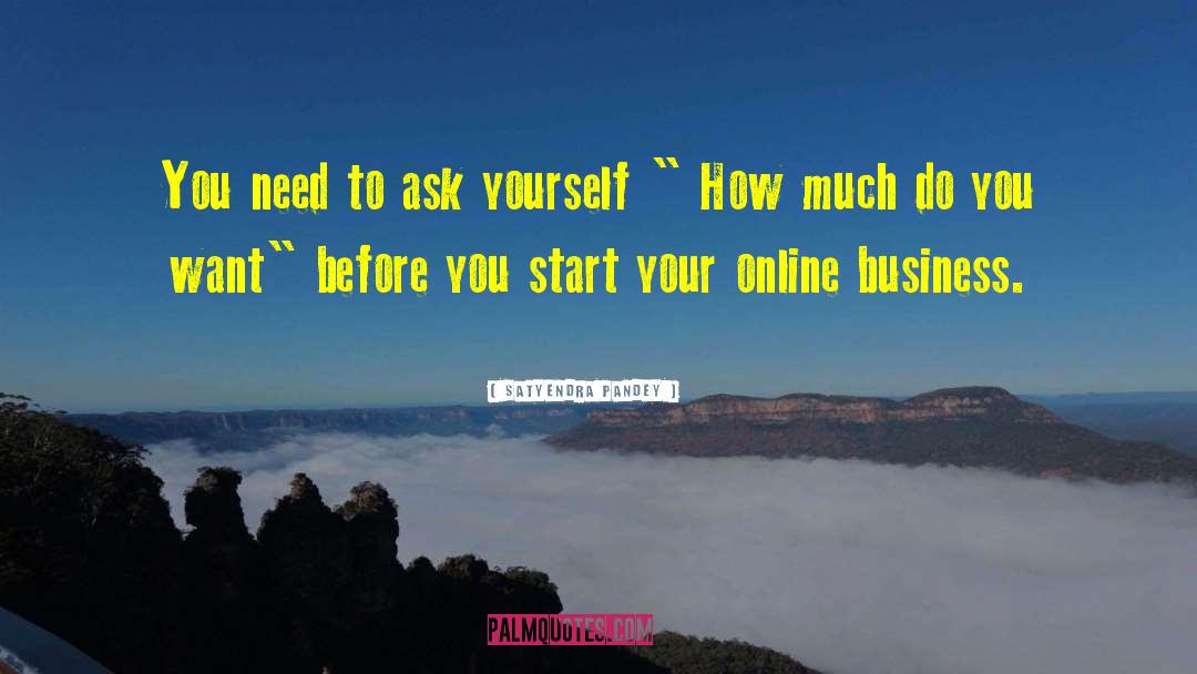 Satyendra Pandey Quotes: You need to ask yourself