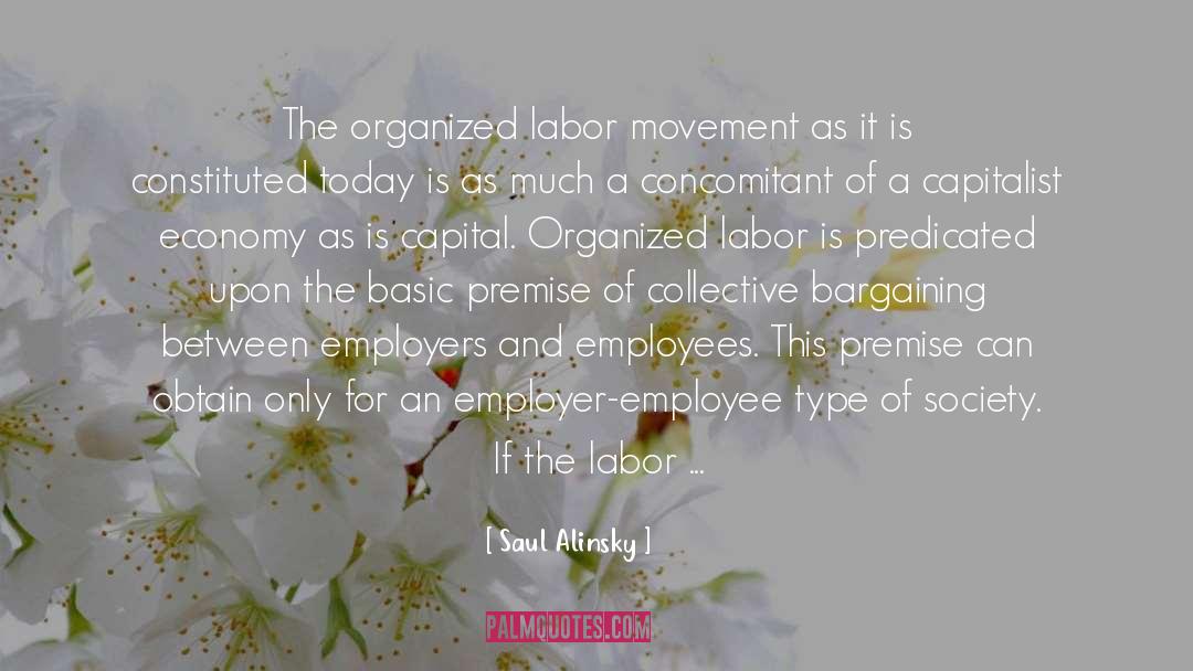 Saul Alinsky Quotes: The organized labor movement as